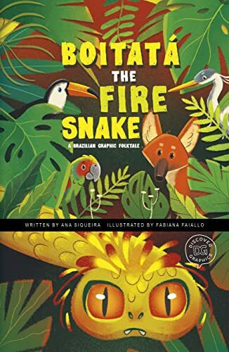 Boitatá The Fire Snake: A Brazilian Graphic Folktale (Discover Graphics: Global Folktales)