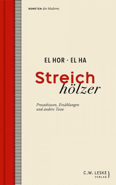 Streichhölzer: Prosaskizzen, Erzählungen und andere Texte (Kometen der Moderne)