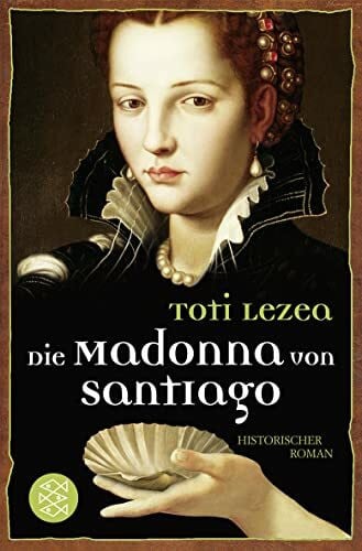 Die Madonna von Santiago: Historischer Roman
