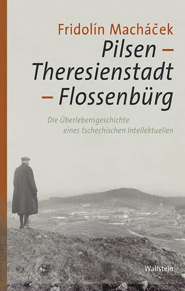 Pilsen – Theresienstadt – Flossenbürg: Die Überlebensgeschichte eines tschechischen Intellektuellen (Flossenbürger Forum)