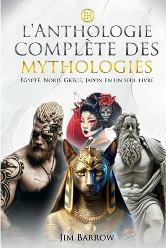 L'anthologie complète des mythologies: Égypte, Nord, Grèce, Japon en un seul livre (Easy History Français)