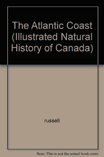 The Atlantic Coast (Illustrated Natural History of Canada) [Hardcover] by