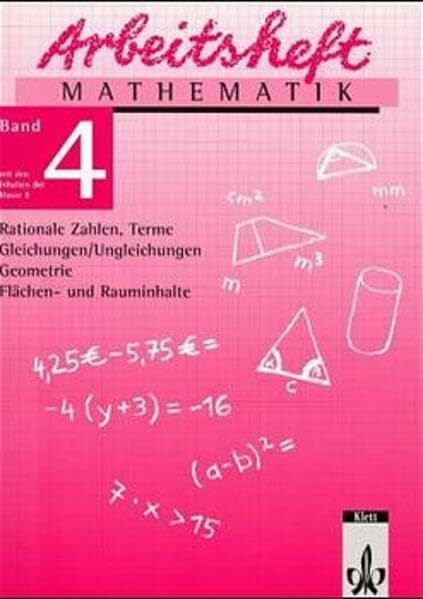 Arbeitshefte Mathematik - Neubearbeitung: Arbeitsheft Mathematik, Neubearbeitung, Bd.4, Rationale Zahlen, Terme, Gleichungen/Ungleichungen, Geometrie, Flächen- u. Rauminhalte, EURO