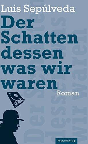 Der Schatten dessen, was wir waren: Roman