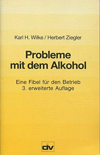 Probleme mit dem Alkohol. Eine Fibel für den Betrieb