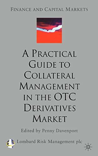 A Practical Guide to Collateral Management in the OTC Derivatives Market (Finance and Capital Markets Series)