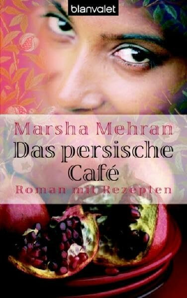 Das persische Café: Roman mit Rezepten (Blanvalet Taschenbuch)