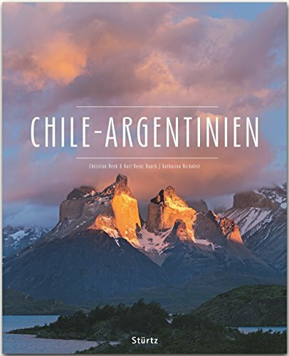 Chile - Argentinien: Ein Premium***XL-Bildband in stabilem Schmuckschuber mit 224 Seiten und über 330 Abbildungen - STÜRTZ Verlag