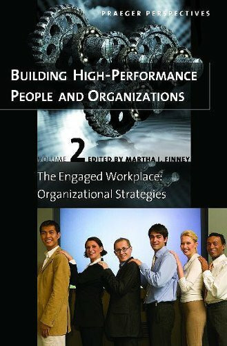 Building High-Performance People and Organizations: Volume 2, The Engaged Workplace: Organizational Strategies (Building High-Performance People and Organizations)