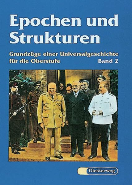 Epochen und Strukturen: Band 2: Vom Absolutismus bis zur Gegenwart: Grundzüge einer Universalgeschichte für die Oberstufe / Band 2: Vom Absolutismus ... einer Universalgeschichte für die Oberstufe)