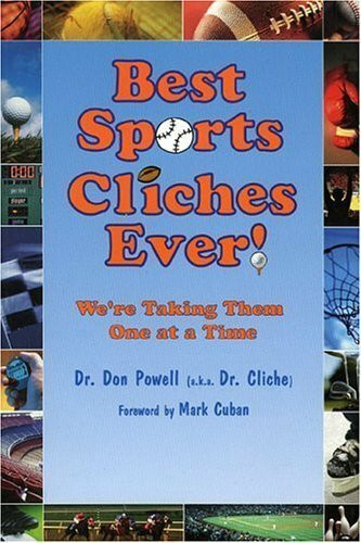 Best Sports Cliches Ever!: Were Taking Them One At A Time