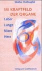 Im Kraftfeld der Organe: Leber, Lunge, Niere, Herz