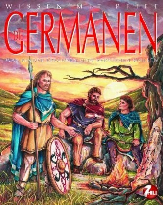 Wissen mit Pfiff: Germanen: Was Kinder erfahren und verstehen wollen