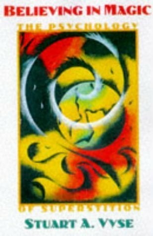 Believing in Magic: The Psychology of Superstition Believing in Magic: The Psychology of Superstition