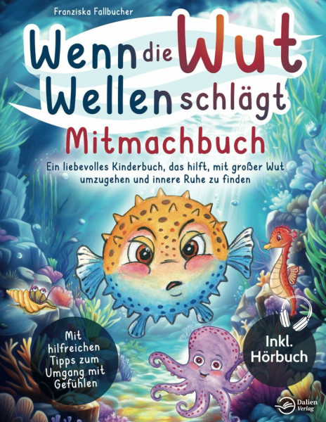 Wenn die Wut Wellen schlägt – Mitmachbuch: Ein liebevolles Kinderbuch, das hilft, mit großer Wut umzugehen und innere Ruhe zu finden – Mit hilfreichen Tipps zur Emotionsbewältigung