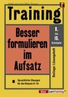 Training. Besser formulieren im Aufsatz. Sprachliche Übungen für die Klassen 8-10. Mit Lösungsheft