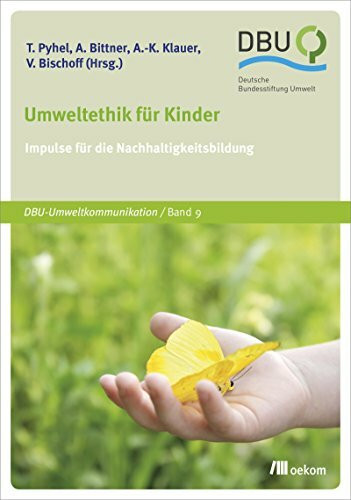 Umweltethik für Kinder: Impulse für die Nachhaltigkeitsbildung (DBU: Deutsche Bundesstiftung Umwelt)