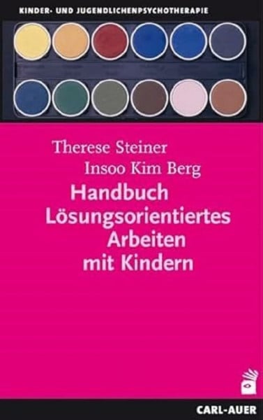 Handbuch Lösungsorientiertes Arbeiten mit Kindern (Kinder- und Jugendpsychotherapie)