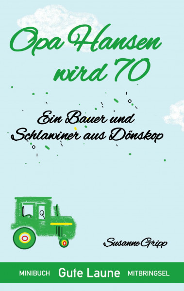 Opa Hansen wird 70: Ein Bauer und Schlawiner aus Dönskop (Minibuch Mitbringsel)
