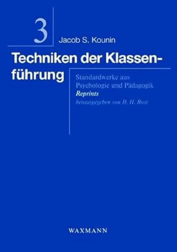 Techniken der Klassenführung: Standardwerke aus Psychologie und Pädagogik. Reprints