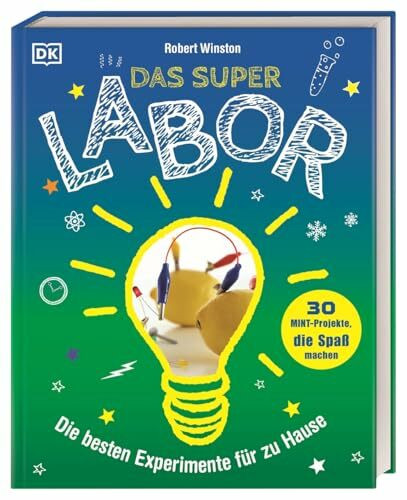 Das Superlabor: Die besten Experimente für zu Hause. 30 MINT-Projekte, die Spaß machen. Natur und Technik spielerisch verstehen. Für Kinder ab 7 Jahren