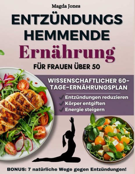 Entzündungshemmende Ernährung für Frauen über 50: Ein wissenschaftlicher 60-Tage-Plan, ideal für Anfänger, um Entzündungen zu reduzieren, den Körper zu reinigen und neue Energie zu gewinnen.