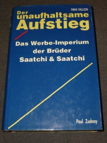 Der unaufhaltsame Aufstieg: Das Werbe-Imperium der Brüder Saatchi & Saatchi