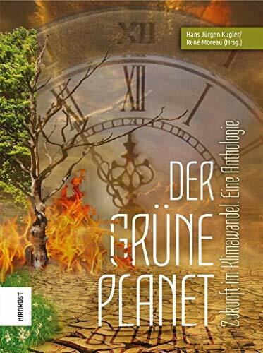 Der Grüne Planet: Zukunft im Klimawandel. Eine Anthologie