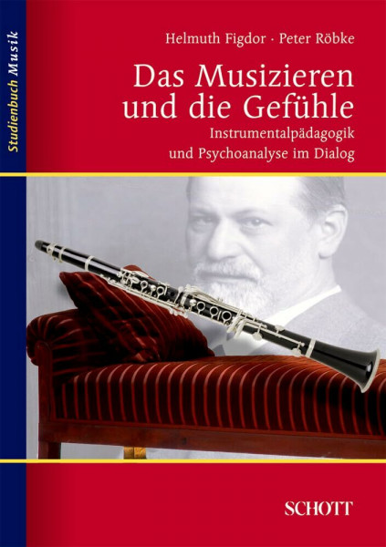 Das Musizieren und die Gefühle: Instrumentalpädagogik und Psychoanalyse im Dialog (Studienbuch Musik)