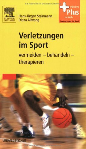 Verletzungen im Sport: vermeiden - behandeln - therapieren - mit Zugang zum Elsevier-Portal