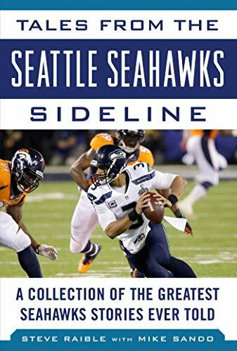 Tales from the Seattle Seahawks Sideline: A Collection of the Greatest Seahawks Stories Ever Told (Tales from the Team)