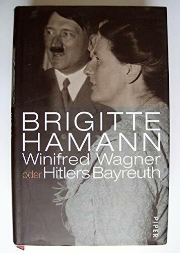 Winifred Wagner oder Hitlers Bayreuth