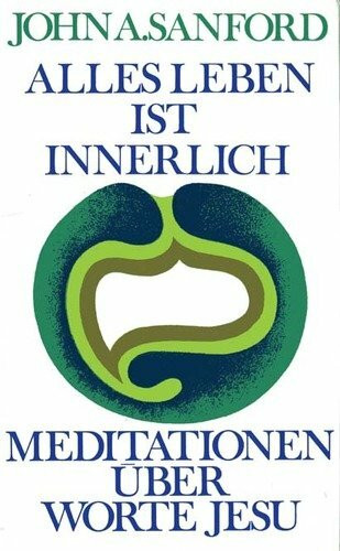 Alles Leben ist innerlich. Meditationen über Worte Jesu