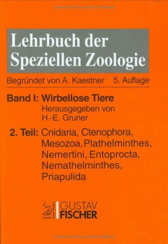Kaestner - Lehrbuch der speziellen Zoologie I/2: Band I: Wirbellose Tiere. Teil 2: Cnidaria, Ctenophora, Mesozoa, Plathelminthes, Nemertini, Entoprocta, Nemathelminthes, Priapulida