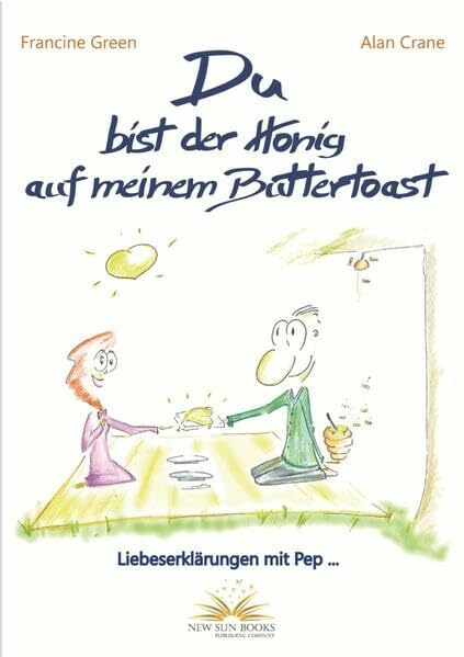 Du bist der Honig auf meinem Buttertoast - Liebeserklärungen mit Pep