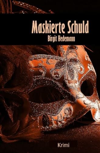 Maskierte Schuld: Krimi Maskierte Schuld: Krimi