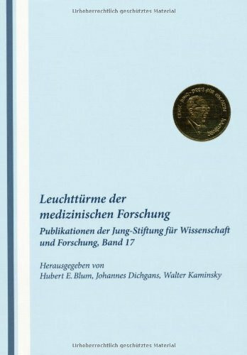 Leuchttürme der Medizinischen Forschung, Band 17: Aus der Arbeit der Jung-Stiftung für Wissenschaft und Forschung 2011 - 2011