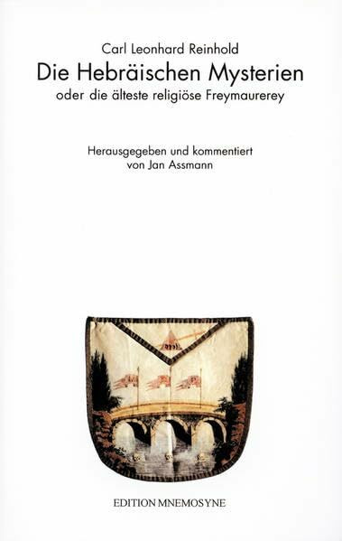 Die Hebräischen Mysterien oder Die älteste religiöse Freimaurerey. Im Anhang: Schiller, Friedrich: Die Sendung Moses: Im Anh. 'Friedrich Schiller, Die Sendung Moses' (GegenSatz)