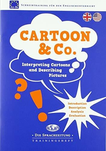 Cartoon & Co.: Interpreting Cartoons and Describing Pictures (Journalistische Stilformen: Schreibtraining für den Englischunterricht)