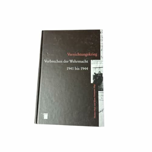 Vernichtungskrieg: Verbrechen der Wehrmacht 1941 bis 1944