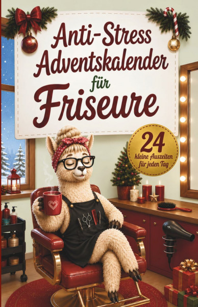 Anti-Stress Adventskalender für Friseure: 24 Mini-Auszeiten mit Geschichten, Übungen, Rätseln und Fun Facts – Das perfekte Geschenk für den Salon-Alltag