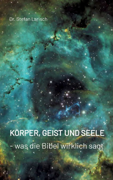 Körper, Geist und Seele: Was die Bibel wirklich sagt