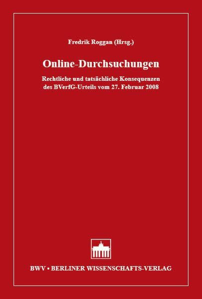 Online-Durchsuchungen: Rechtliche und tatsächliche Konsequenzen des BVerfG-Urteils vom 27. Februar 2008