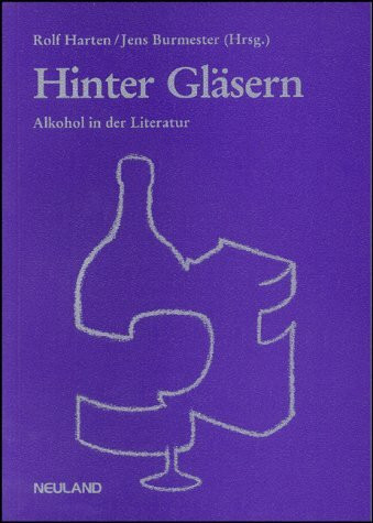 Hinter Gläsern. Alkohol in der Literatur
