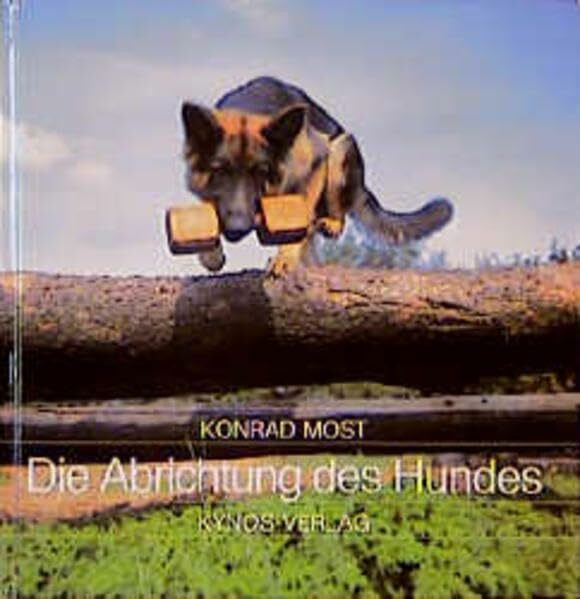 Die Abrichtung des Hundes. Individuell und ohne Strafen
