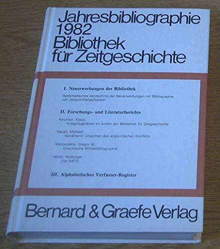 Jahresbibliographien der Bibliothek für Zeitgeschichte, Weltkriegsbücherei, Stuttgart. Neue Folge der Bücherschau der Weltkriegsbücherei: Jahresbibliographie 1982