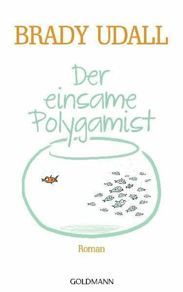 Der einsame Polygamist: Roman
