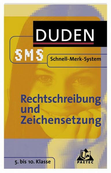 SMS Deutsch – Rechtschreibung und Zeichensetzung 5.-10. Klasse (Duden SMS - Schnell-Merk-System)