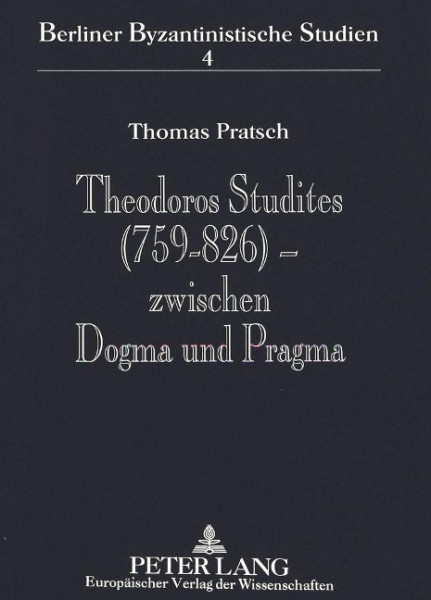Theodoros Studites (759-826) - zwischen Dogma und Pragma