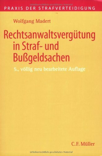 Rechtsanwaltsvergütung in Straf- und Bußgeldsachen: Einschließlich Kostenerstattung und -festsetzung